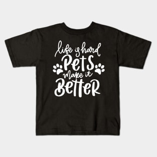 Life Is Hard Pets Make It Better. Funny Cat or Dog Lover Quote. Kids T-Shirt